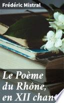 Le Poème du Rhône, en XII chants