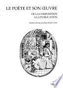 Le Poète et son œuvre : De la composition à la publication. Actes du colloque de Valenciennes (20-21 mai 1999)