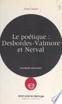 Le poétique : Desbordes-Valmore et Nerval