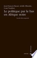 Le politique par le bas en Afrique noire