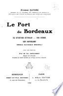 Le port de Bordeaux, sa situation actuelle--son avenir--son hinterland (réseau navigable régional)