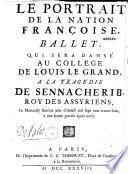 Le Portrait de la nation françoise [programme du], ballet [par le P. Porée, réglé par Malter l'aîné, musique de Denys] qui sera dansé au Collège de Louis le Grand à la tragédie de Sennacherib roy des Assyriens... [le 6 août 1738]