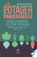 Le potager du paresseux - Produire en abondance des légumes plus que bio, sans compost, sans travail du sol, sans buttes - nouvelle édition augmentée et illustrée