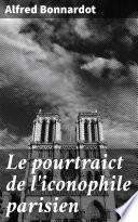Le pourtraict de l'iconophile parisien