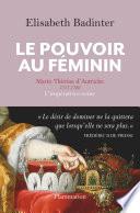 Le Pouvoir au féminin. Marie-Thérèse d'Autriche, 1717-1780, L'impératrice reine