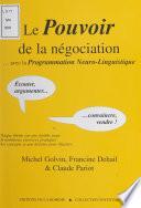 Le pouvoir de la négociation avec la programmation neuro-linguistique : écouter, argumenter, convaincre, vendre !