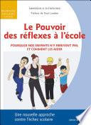 LE POUVOIR DES REFLEXES A L'ECOLE - POURQUOI ILS N'Y ARRIVENT PAS, ET COMMENT LES AIDER