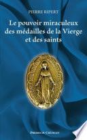 Le pouvoir miraculeux des médailles de la Vierge et des saints