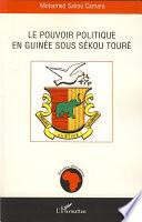 Le pouvoir politique en Guinée sous Sékou Touré