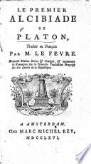 Le Premier Alcibiade de Platon, mis en François par Mr Le Fevre