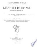 Le premier siècle de l'Institut de France, 25 octobre, 1795-25 octobre, 1895