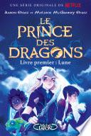Le prince des dragons - Livre premier : La lune