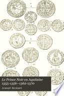 Le Prince Noir en Aquitaine 1355-1356--1362-1370