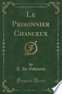 Le Prisonnier Chanceux (Classic Reprint)