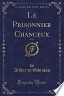 Le Prisonnier Chanceux, Vol. 1 (Classic Reprint)