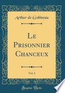 Le Prisonnier Chanceux, Vol. 3 (Classic Reprint)