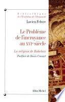 Le Problème de l'incroyance au XVIe siècle