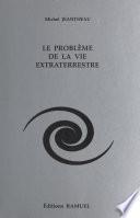 Le Problème de la vie extraterrestre