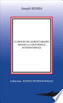 Le procès de Laurent Gbagbo devant la cour pénale internationale