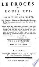 Le procès de Louis XVI, ou, Collection complette, des opinions, discours et mémoires des membres de la Convention nationale, sur les crimes de Louis XVI ...