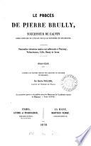 Le procès de Pierre Brully ... 1544-1545, d'après les papiers inédits des archives du royaume de Belgique