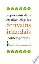Le processus de création chez les écrivains irlandais contemporains