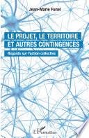 Le projet, le territoire et autres contingences