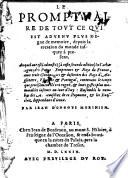 Le promptuaire de tout ce qui est aduenu plus digne de memoire depuis la creation du monde iusques a present. Auquel ont este adioustez (a ceste seconde edition) les Cathalogues des Papes Empereus et Roys de France, auec trois genealogies et descentes des Roys d' Angleterre, Espagne et Portugal ...Par Iean D'Ongoys Morinien