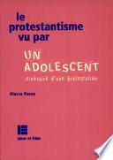 Le protestantisme vu par un adolescent