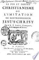 Le pur et parfait Christianisme, ou l'Imitation de Notre-Seigneur Jésus-Christ