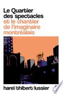Le Quartier des spectacles et le chantier de l'imaginaire...