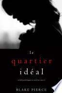 Le Quartier Idéal (Un thriller psychologique avec Jessie Hunt, tome n 2)