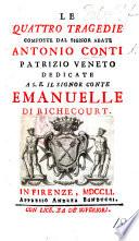 Le Quattro tragedie composte dal signor abate Antonio Conti, etc