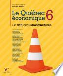 Le Québec économique 06 : Le défi des infrastructures
