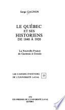 Le Québec et ses historiens de 1840 à 1920
