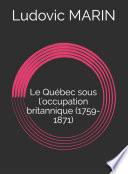 Le Québec sous l'occupation britannique (1759-1871)