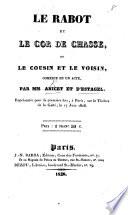 Le Rabot et le cor de chasse, ou le cousin et le voisin, comédie, etc