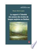 Le rapport à l’identité des jeunes des écoles de langue anglaise au Québec
