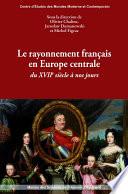 Le rayonnement français en Europe centrale