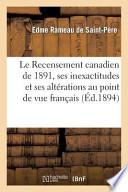 Le Recensement Canadien de 1891, Ses Inexactitudes Et Ses Alterations Au Point de Vue Francais