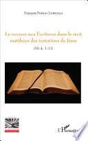 Le recours aux Ecritures dans le récit matthéen des tentations de Jésus (Mt. 4,1-11)