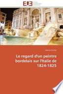 Le Regard D'un Peintre Bordelais Sur L'Italie De 1824-1825