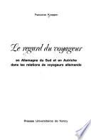 Le regard du voyageur en Allemagne du Sud et en Autriche dans les relations de voyageurs allemands