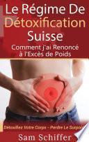 Le Régime De Détoxification Suisse : Comment j'ai Renoncé à l'Excès de Poids