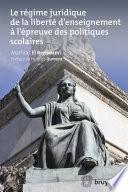 Le régime juridique de la liberté d'enseignement à l'épreuve des politiques scolaires
