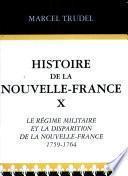 Le régime militaire et la disparition de la Nouvelle-France, 1759-1764 Histoire de la Nouvelle-France.