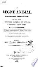 Le règne animal distribué d'après son organisation pour servir de base a l'Historie naturelle des animaux et d'introduction a l'anatomie comparée