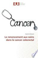 Le renoncement aux soins dans le cancer colorectal
