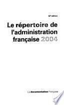 Le répertoire de l'administration française 2004