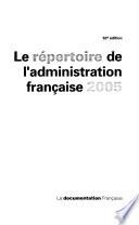 Le répertoire de l'administration française 2005